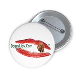 Doggylips Logo Metal Pinback Buttons