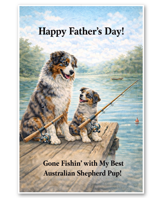 Australian Shepherds- Best Fishing Buddies Father's Day Card